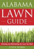 Alabama Lawn Guide Attaining and Maintaining the Lawn You Want 2008 9781591864073 Front Cover