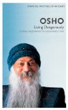 Watkins Masters of Wisdom: Osho Living Dangerously: Ordinary Enlightenment for Extraordinary Times 2011 9781780280073 Front Cover