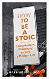 How to Be a Stoic Ancient Wisdom for Modern Living  9781846045073 Front Cover