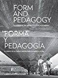 Form and Pedagogy: The Design of the University City in Latin America 2014 9781940743073 Front Cover