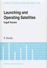 Launching and Operating Satellites Legal Issues 1997 9789041105073 Front Cover