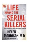 My Life among the Serial Killers Inside the Minds of the World's Most Notorious Murderers  9780060524074 Front Cover