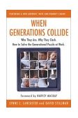 When Generations Collide Who They Are. Why They Clash. How to Solve the Generational Puzzle at Work cover art