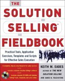 Solution Selling Fieldbook Practical Tools, Application Exercises, Templates and Scripts for Effective Sales Execution cover art