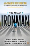 You Are an Ironman How Six Weekend Warriors Chased Their Dream of Finishing the World's Toughest Triathlon 2012 9780143122074 Front Cover