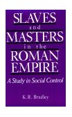 Slaves and Masters in the Roman Empire A Study in Social Control cover art