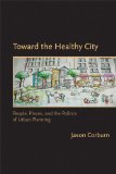 Toward the Healthy City People, Places, and the Politics of Urban Planning cover art