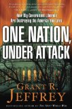 One Nation, under Attack How Big-Government Liberals Are Destroying the America You Love 2012 9780307731074 Front Cover
