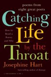 Catching Life by the Throat How to Read Poetry and Why 2008 9780393066074 Front Cover