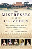 Mistresses of Cliveden Three Centuries of Scandal, Power, and Intrigue in an English Stately Home 2016 9780553392074 Front Cover