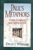Paul&#39;s Metaphors Their Context and Character