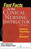 Fast Facts for the Clinical Nursing Instructor Clinical Teaching in a Nutshell  9780826140074 Front Cover