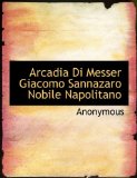 Arcadia Di Messer Giacomo Sannazaro Nobile Napolitano 2010 9781140531074 Front Cover