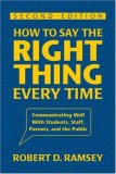 How to Say the Right Thing Every Time Communicating Well with Students, Staff, Parents, and the Public 2nd 9781412964074 Front Cover