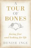 Tour of Bones Facing Fear and Looking for Life  9781472913074 Front Cover