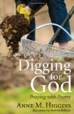 Digging for God Praying with Poetry 2010 9781608998074 Front Cover