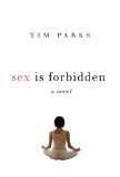 Sex Is Forbidden A Novel 2013 9781611459074 Front Cover