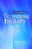 Core Concepts of Occupational Therapy A Dynamic Framework for Practice 2010 9781849050074 Front Cover