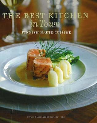 Best Kitchen in Town Finnish Haute Cuisine 2007 9789517469074 Front Cover
