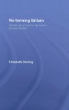 Re-Forming Britain Narratives of Modernity Before Reconstruction 2006 9780415334075 Front Cover