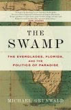 Swamp The Everglades, Florida, and the Politics of Paradise cover art
