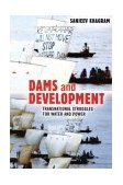 Dams and Development Transnational Struggles for Water and Power 2004 9780801489075 Front Cover
