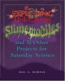 Exploding Disk Cannons, Slimemobiles, and 32 Other Projects for Saturday Science 2006 9780801885075 Front Cover