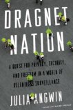 Dragnet Nation A Quest for Privacy, Security, and Freedom in a World of Relentless Surveillance cover art