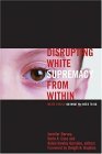 Disrupting White Supremacy from Within White People on What We Need to Do