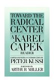 Toward the Radical Center A Karel Capek Reader  9780945774075 Front Cover