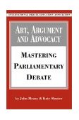 Art, Argument and Advocacy Mastering Parliamentary Debate cover art