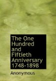 One Hundred and Fiftieth Anniversary 1748-1898 2010 9781140620075 Front Cover