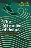Miracles of Jesus How the Savior's Mighty Acts Serve As Signs of Redemption  9781433546075 Front Cover