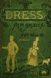 Dress As It Has Been, Is, and Will Be - 1883 Reprint 2009 9781441408075 Front Cover