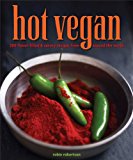 Hot Vegan 200 Sultry and Full-Flavored Recipes from Around the World 2014 9781449460075 Front Cover