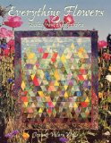 Everything Flowers Quilts from the Garden 2011 9781571200075 Front Cover