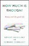 How Much Is Enough? Money and the Good Life 2012 9781590515075 Front Cover