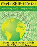 Ctrl+Shift+Enter Mastering Excel Array Formulas Do the Impossible with Excel Formulas Thanks to Array Formula Magic  9781615470075 Front Cover