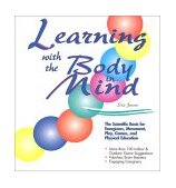 Learning with the Body in Mind The Scientific Basis for Energizers, Movement, Play, Games, and Physical Education cover art