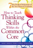 How to Teach Thinking Skills Within the Common Core 7 Key Student Proficiencies of the New National Standards cover art