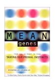 Mean Genes From Sex to Money to Food - Taming Our Primal Instincts cover art