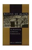Revive Us Again The Reawakening of American Fundamentalism cover art