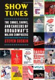 Show Tunes The Songs, Shows, and Careers of Broadway's Major Composers cover art