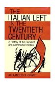 Italian Left in the Twentieth Century A History of the Socialist and Communist Parties 1989 9780253331076 Front Cover
