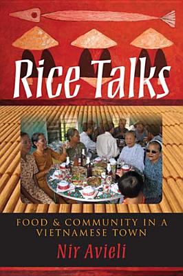 Rice Talks Food and Community in a Vietnamese Town 2012 9780253357076 Front Cover