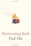 Reinventing Bach  9780374281076 Front Cover
