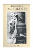 Invention of Jane Harrison  9780674008076 Front Cover