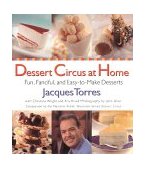 Dessert Circus at Home Fun, Fanciful, and Easy-To-make Desserts 1998 9780688166076 Front Cover