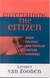 Entertaining the Citizen When Politics and Popular Culture Converge