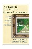 Reframing the Path to School Leadership A Guide for Teachers and Principals  9780761946076 Front Cover